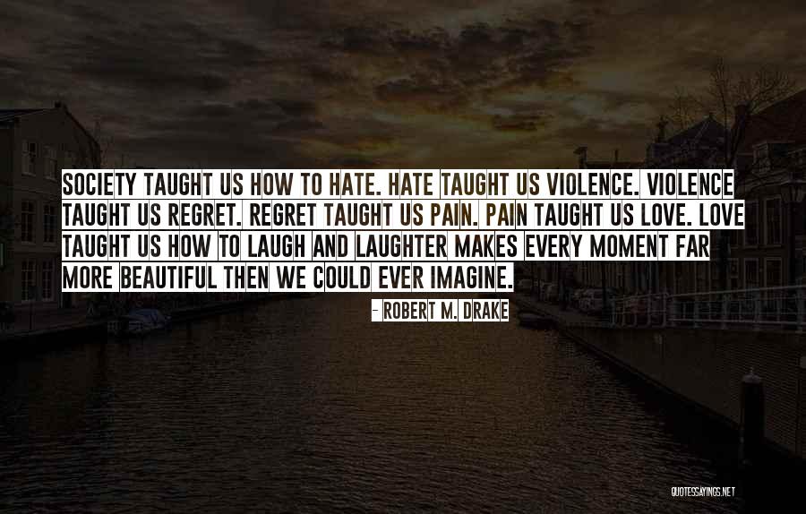 Drake's Love Quotes By Robert M. Drake Drake's Love Quotes By Robert M. Drake