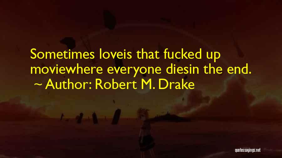 Drake's Love Quotes By Robert M. Drake