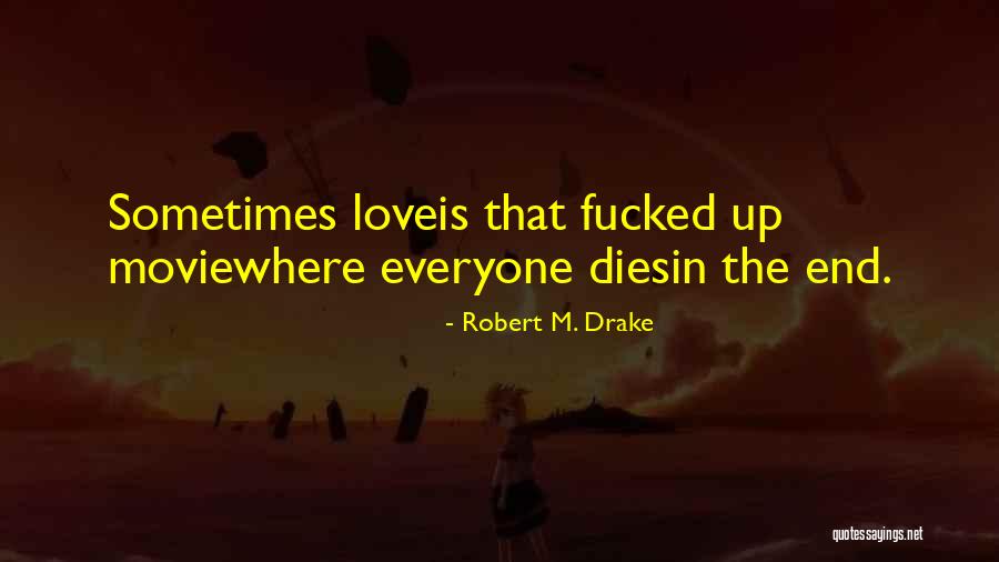 Drake's Love Quotes By Robert M. Drake