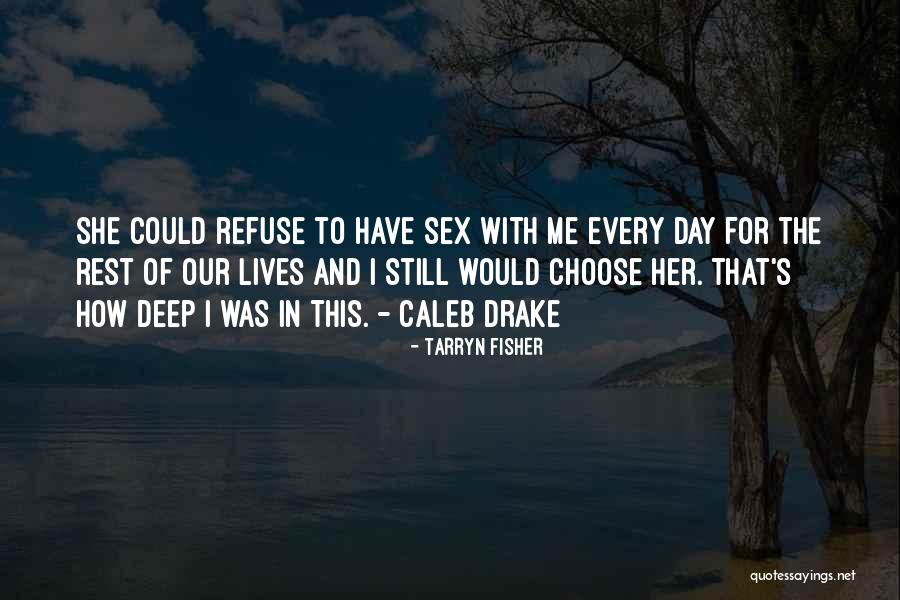 Drake's Love Quotes By Tarryn Fisher Drake's Love Quotes By Tarryn Fisher