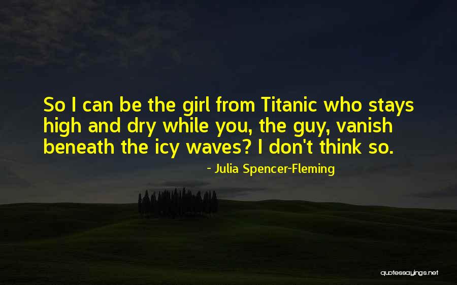 Dralon Acrylic Quotes By Julia Spencer-Fleming Dralon Acrylic Quotes By Julia Spencer-Fleming
