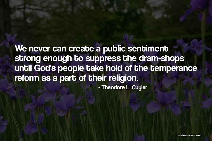 Dram Quotes By Theodore L. Cuyler Dram Quotes By Theodore L. Cuyler