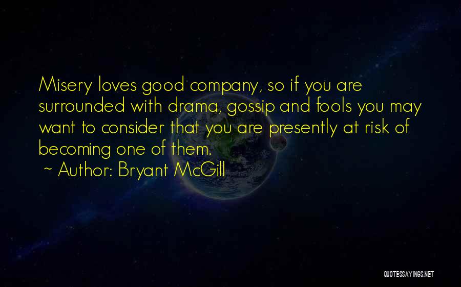 Drama And Gossip Quotes By Bryant McGill