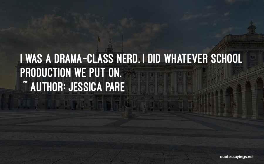 Drama Class Quotes By Jessica Pare