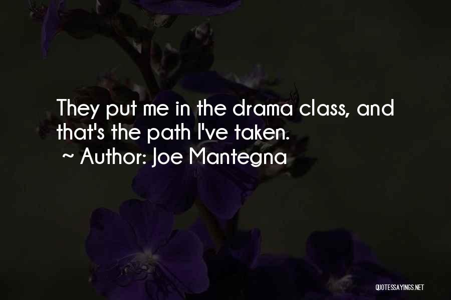 Drama Class Quotes By Joe Mantegna