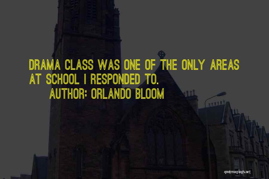 Drama Class Quotes By Orlando Bloom