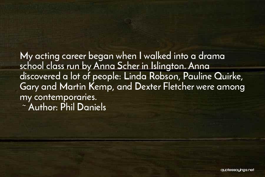 Drama Class Quotes By Phil Daniels