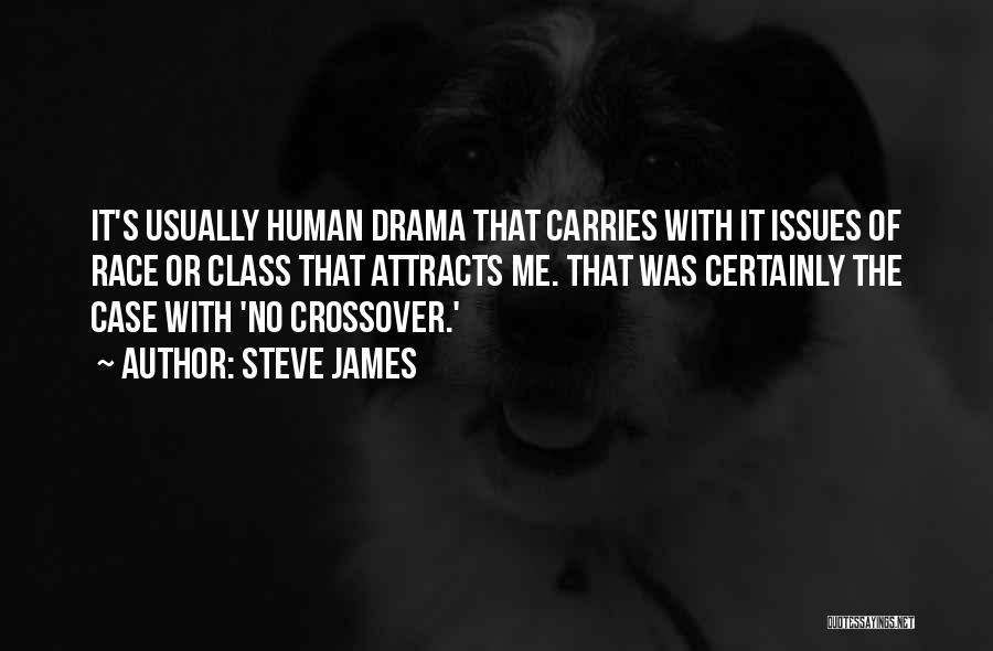 Drama Class Quotes By Steve James