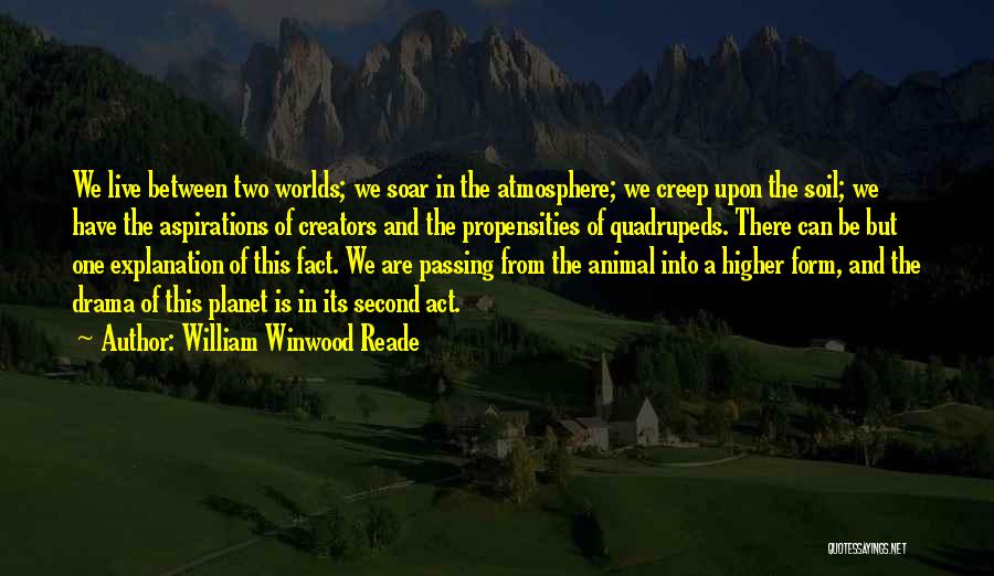 Drama Creators Quotes By William Winwood Reade