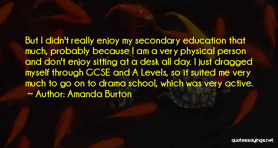 Drama Education Quotes By Amanda Burton