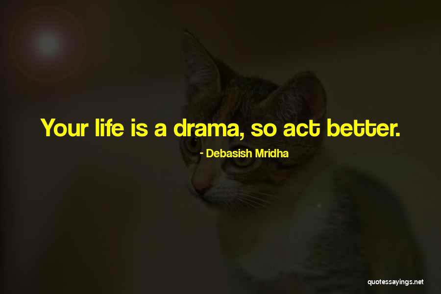 Drama Education Quotes By Debasish Mridha