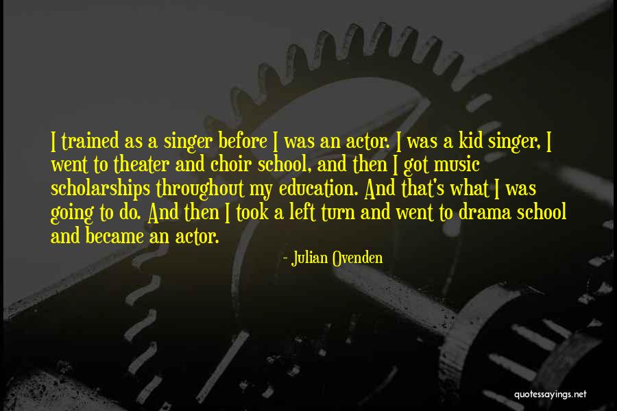 Drama Education Quotes By Julian Ovenden