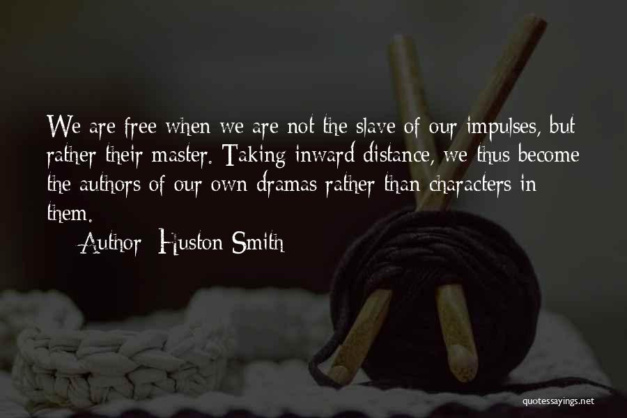 Drama Free Quotes By Huston Smith