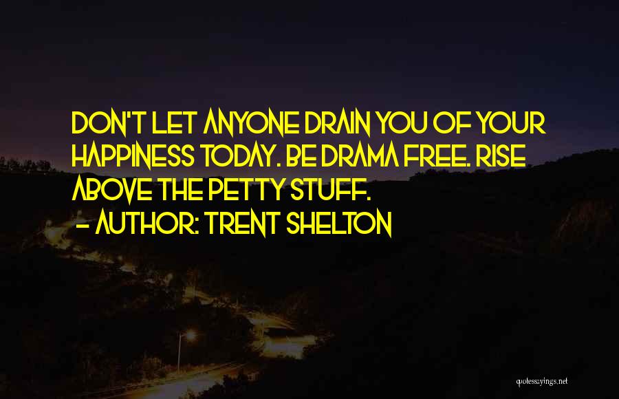 Drama Free Quotes By Trent Shelton