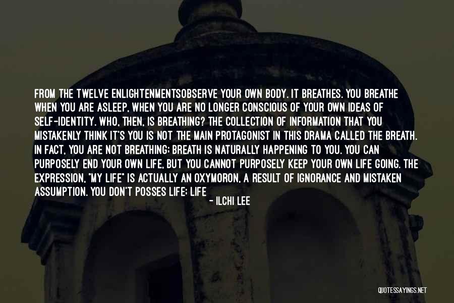 Drama In Your Life Quotes By Ilchi Lee Drama In Your Life Quotes By Ilchi Lee
