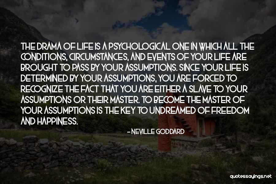 Drama In Your Life Quotes By Neville Goddard Drama In Your Life Quotes By Neville Goddard