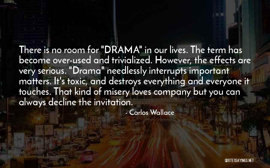 Drama Is Over Quotes By Carlos Wallace Drama Is Over Quotes By Carlos Wallace
