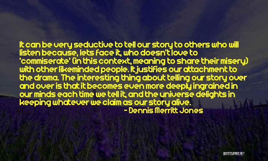 Drama Is Over Quotes By Dennis Merritt Jones Drama Is Over Quotes By Dennis Merritt Jones
