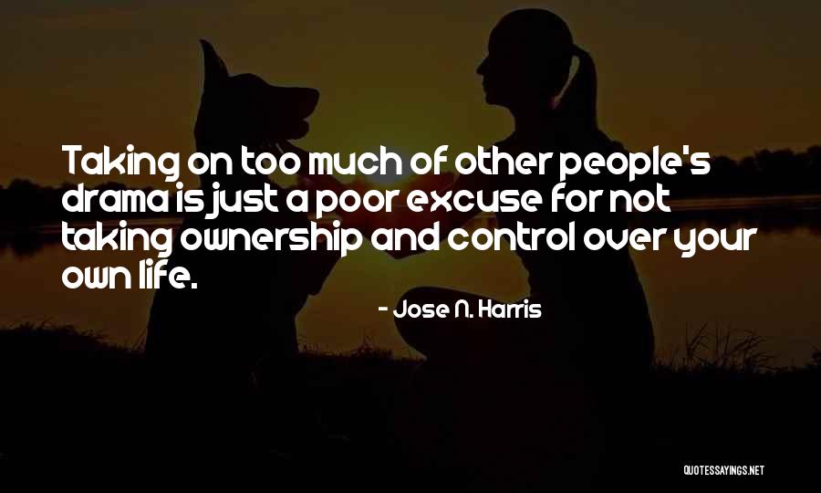 Drama Is Over Quotes By Jose N. Harris Drama Is Over Quotes By Jose N. Harris