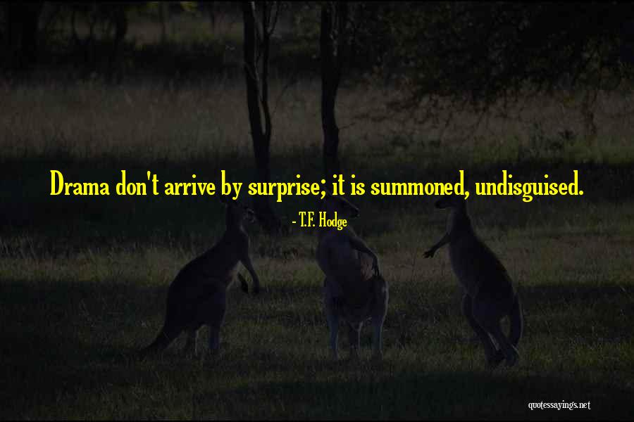 Drama Is Over Quotes By T.F. Hodge Drama Is Over Quotes By T.F. Hodge