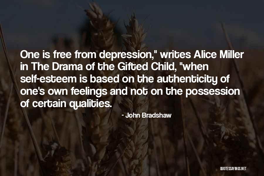 Drama Of The Gifted Quotes By John Bradshaw Drama Of The Gifted Quotes By John Bradshaw