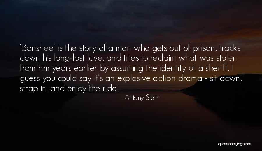 Drama Of The Lost Quotes By Antony Starr Drama Of The Lost Quotes By Antony Starr
