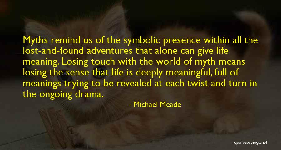 Drama Of The Lost Quotes By Michael Meade Drama Of The Lost Quotes By Michael Meade