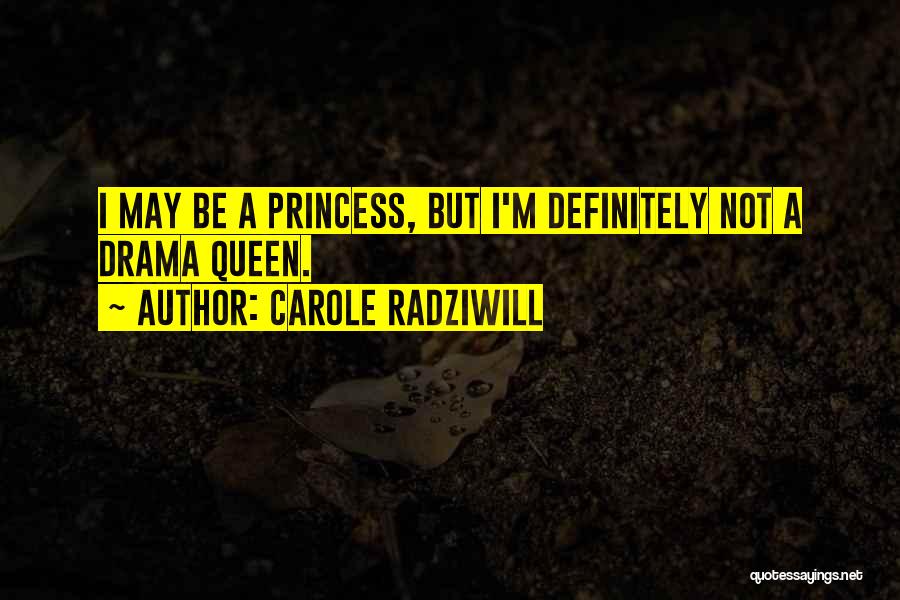 Drama Queens Quotes By Carole Radziwill