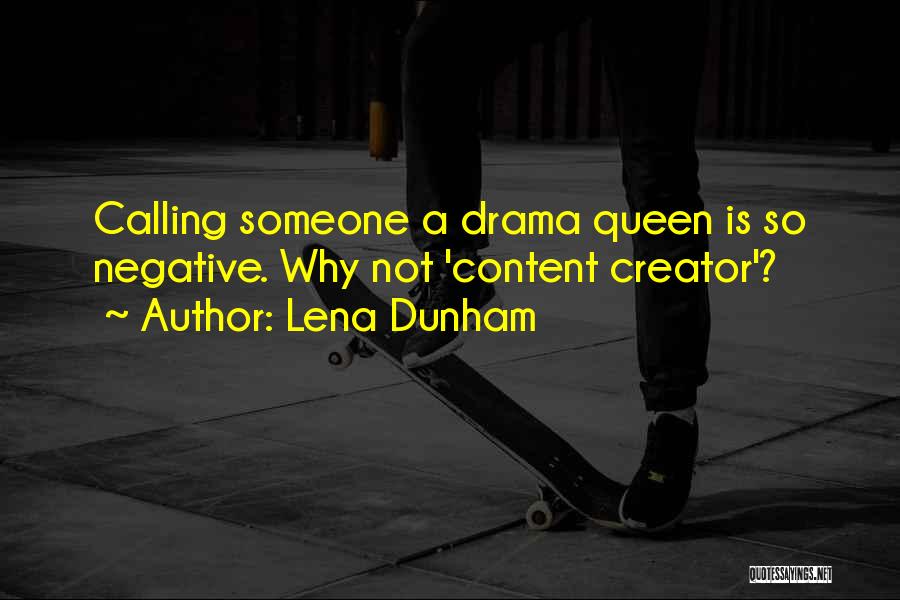 Drama Queens Quotes By Lena Dunham