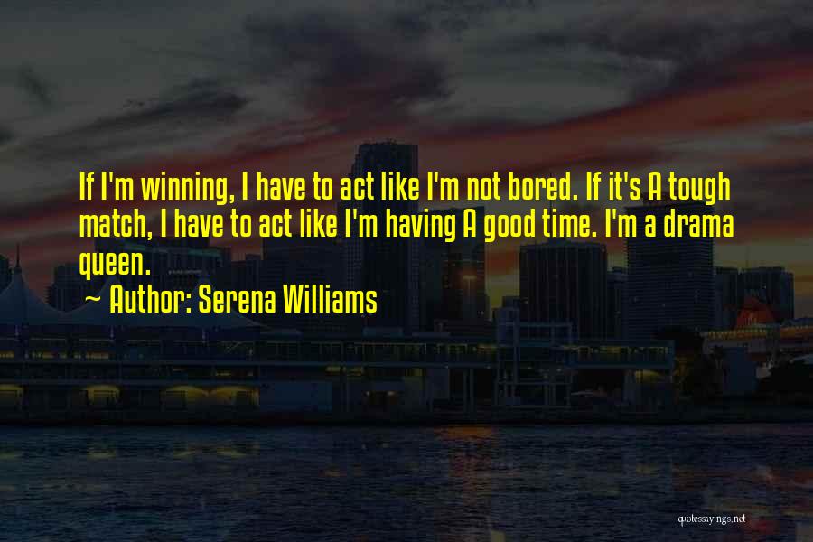 Drama Queens Quotes By Serena Williams