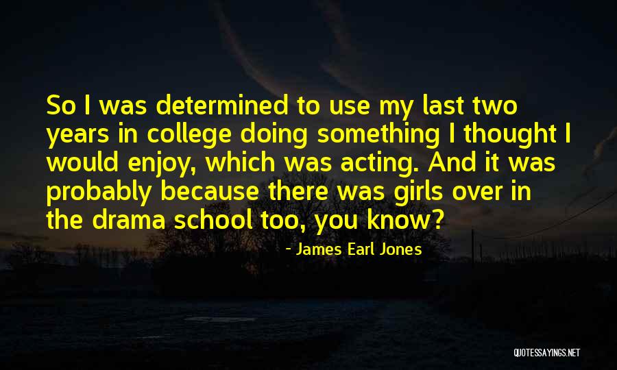 Drama Two Quotes By James Earl Jones Drama Two Quotes By James Earl Jones