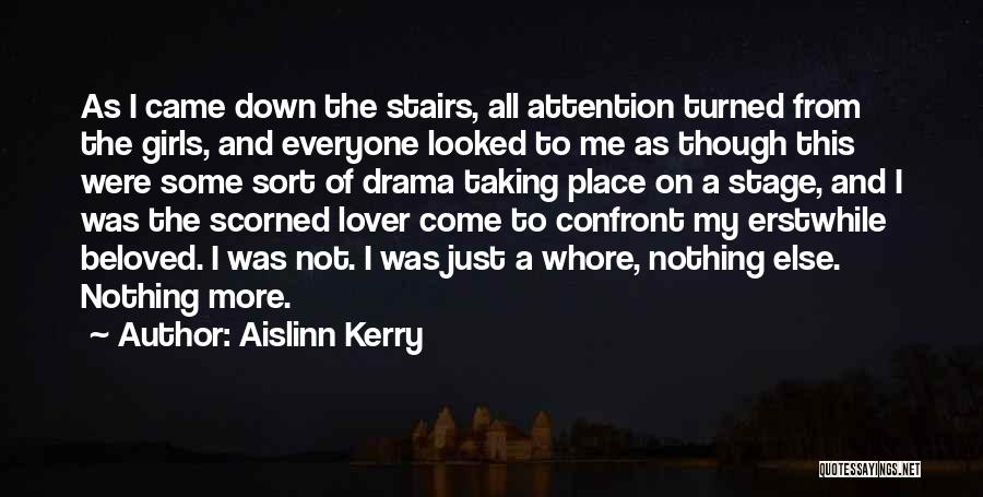 Drama Whores Quotes By Aislinn Kerry