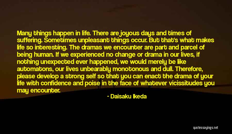 Dramas In Life Quotes By Daisaku Ikeda