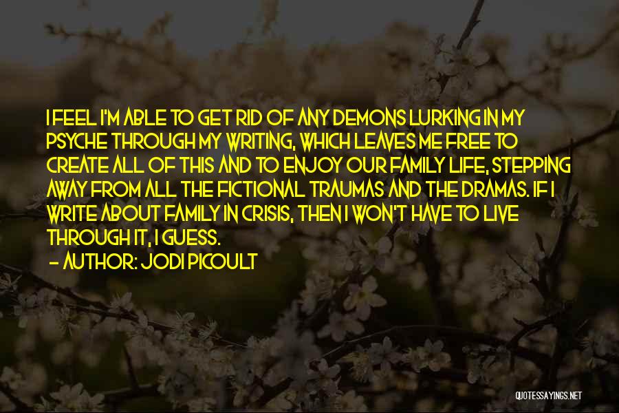 Dramas In Life Quotes By Jodi Picoult
