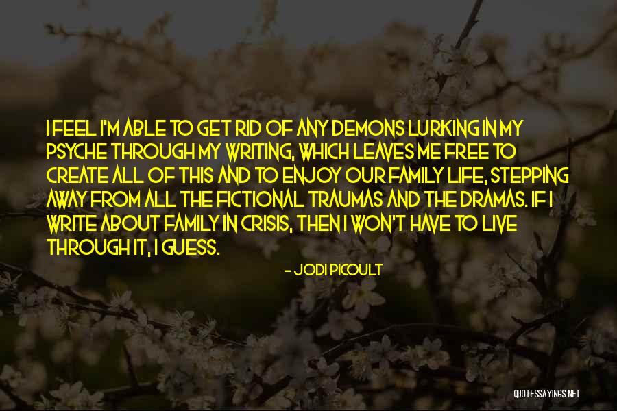 Dramas In Life Quotes By Jodi Picoult