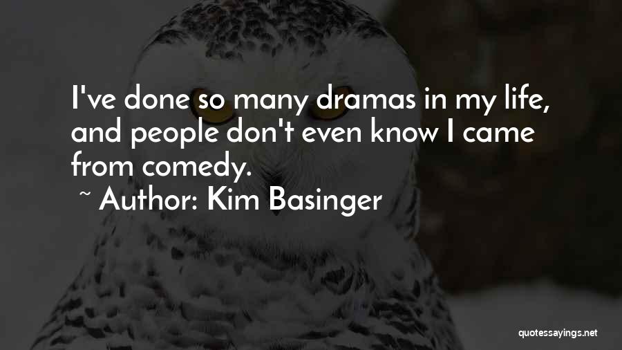 Dramas In Life Quotes By Kim Basinger