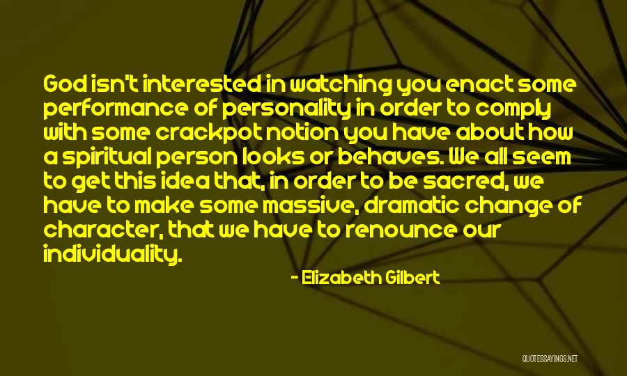 Dramatic Change Quotes By Elizabeth Gilbert Dramatic Change Quotes By Elizabeth Gilbert
