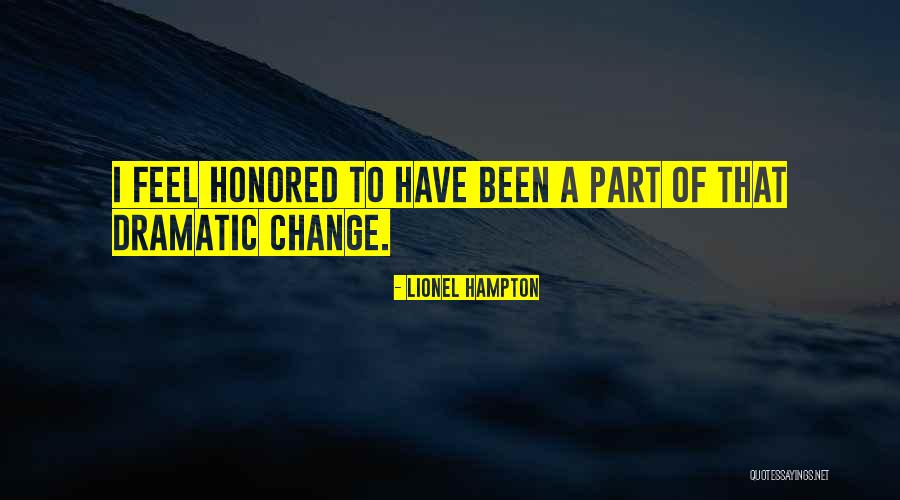 Dramatic Change Quotes By Lionel Hampton Dramatic Change Quotes By Lionel Hampton