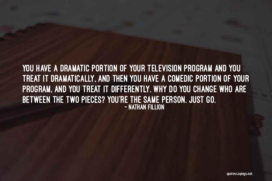 Dramatic Change Quotes By Nathan Fillion Dramatic Change Quotes By Nathan Fillion