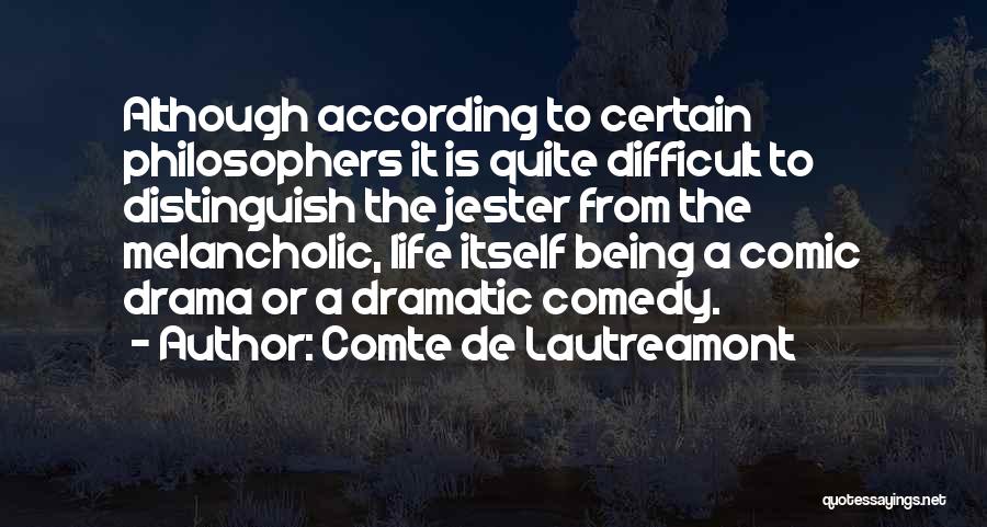 Dramatic Comedy Quotes By Comte De Lautreamont