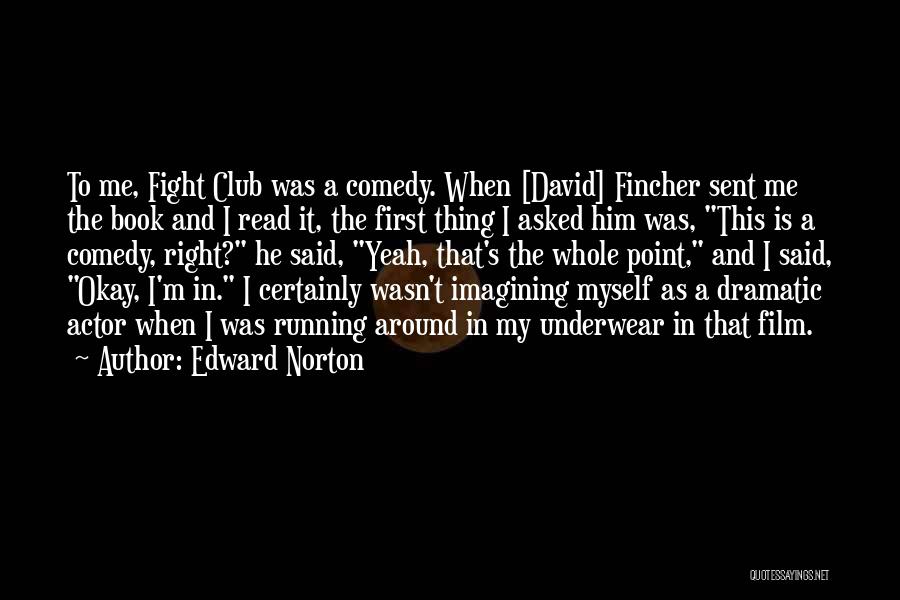 Dramatic Comedy Quotes By Edward Norton