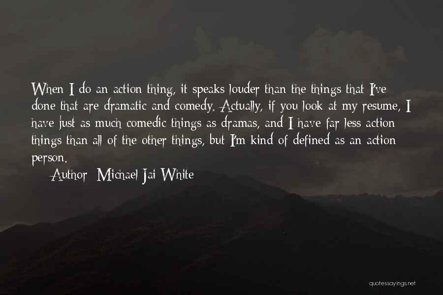 Dramatic Comedy Quotes By Michael Jai White