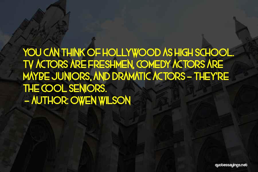 Dramatic Comedy Quotes By Owen Wilson