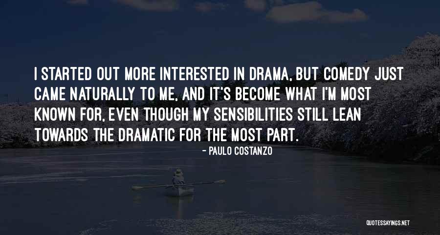 Dramatic Comedy Quotes By Paulo Costanzo Dramatic Comedy Quotes By Paulo Costanzo