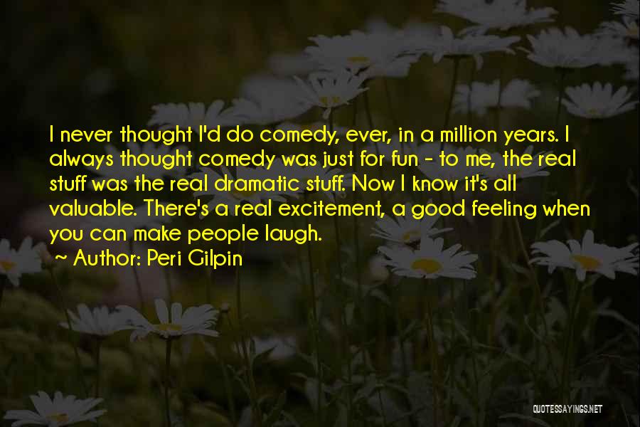 Dramatic Comedy Quotes By Peri Gilpin