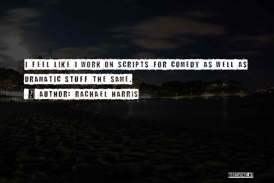 Dramatic Comedy Quotes By Rachael Harris