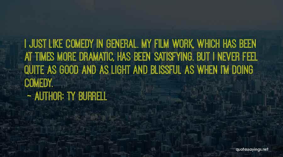 Dramatic Comedy Quotes By Ty Burrell