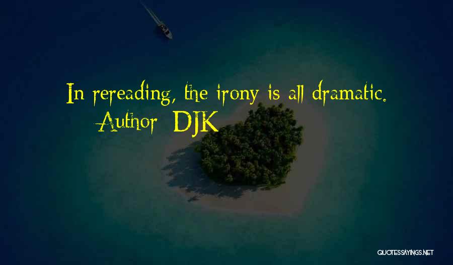 Dramatic Irony Quotes By DJK