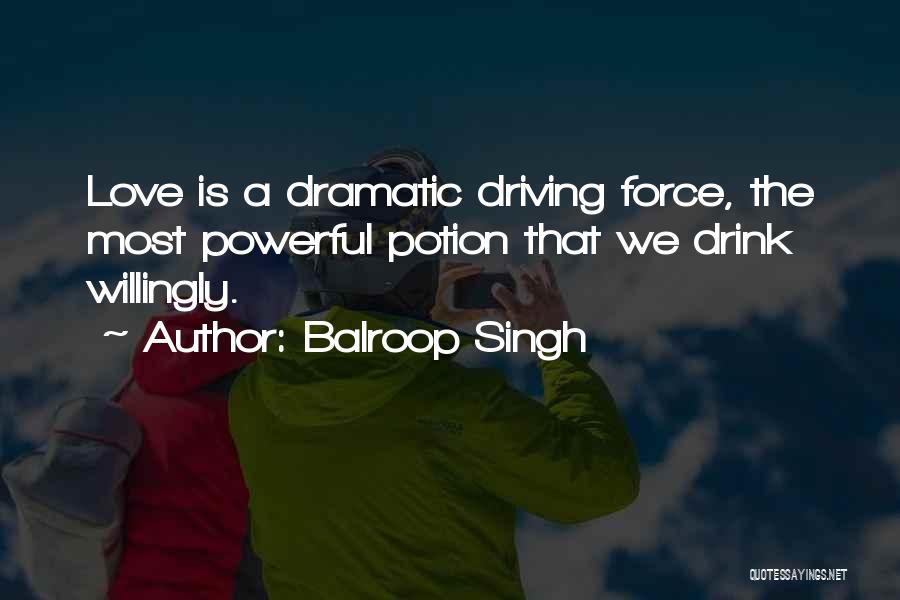 Dramatic Love Quotes By Balroop Singh