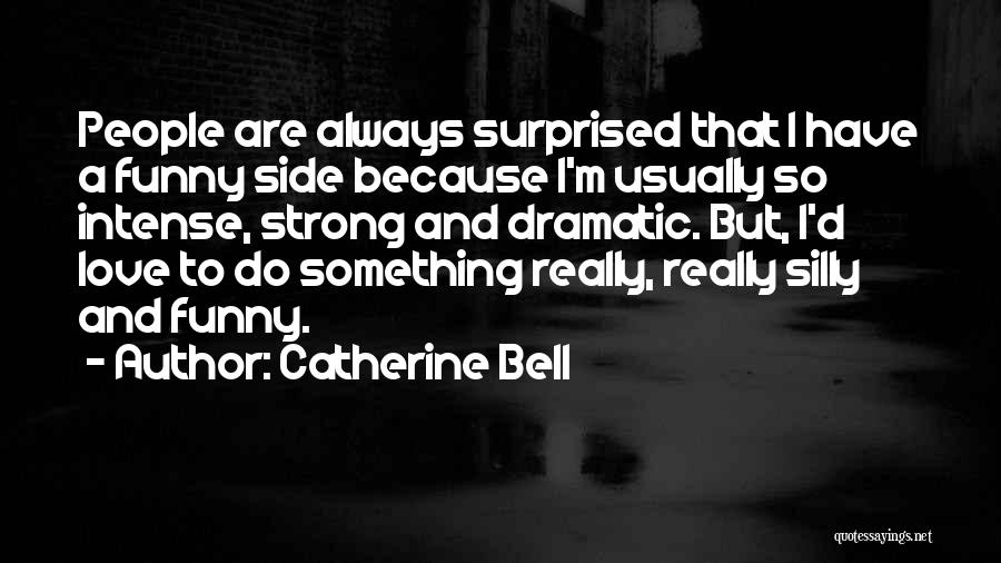 Dramatic Love Quotes By Catherine Bell